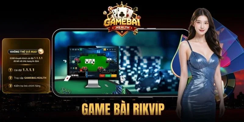 Game Bài Rikvip - Sòng Bạc Cá Cược Hàng Đầu Châu Á