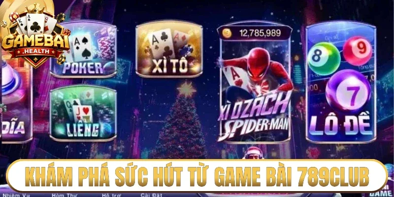 Khám phá sức hút từ game bài 789Club